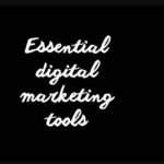 Essential digital marketing tools