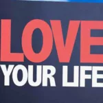 love your life